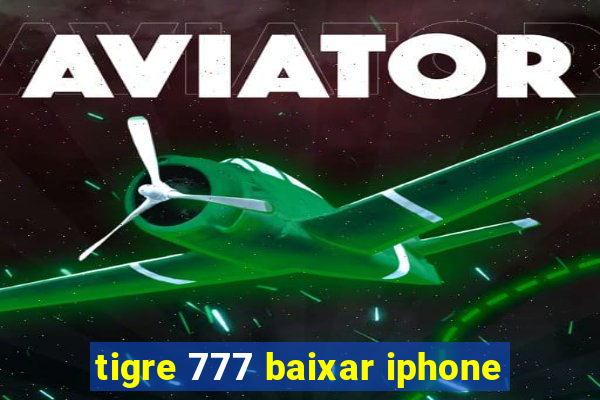 tigre 777 baixar iphone